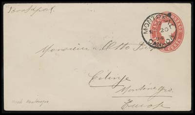 CANADA  U,1894 (November 20) 3c red postal envelope endorsed "Bookpost" and  mailed unsealed to Cetinje, Montenegro, neatly postmark of  Montreal, light Montenegro 4 /12 CDS on reverse; a very elusive  destination, VF (Unitrade EN7) ex. Vic Willson (October 2013; Lot 1011)