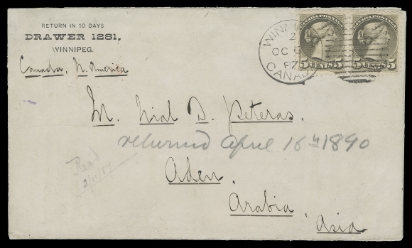 CANADA  Aden,1887 (October 6) Neat cover with Drawer 1281 Winnipeg corner imprint, addressed to Aden, Arabia, bearing a well centered pair of Montreal printing 5c dark olive grey perf 12, minor perf fault, nicely tied by Winnipeg duplex, top left corner of cover skilfully restored. Reverse displays a lovely array of transit and arrival markings with London OC 20 87, Aden NOV 1 87, Aden Cant. NO 1 87 and sent to Dead Letter Office nearly 2½ years latter with British MR 28 90 & Canadian AP 10 90 DLO markings. A fabulous destination cover with wonderful appeal, paying the established 5c cent UPU letter rate + the authorized UPU surtax for lengthy sea transit, VF (Unitrade 38)The 5 cent surtax per half ounce was in effect from April 1879 to end of December 1887 for mail going to Indian Ocean and the Far East destinations. Provenance: George Arfken, May 1997; Lot 984                   S.J. Menich, June 2000; Lot 80Literature: Illustrated and discussed in Arfken "Canada and the Universal Postal Union" on page 57 (Figure 4-3)