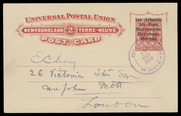 NEWFOUNDLAND  1919 (May) 2c Queen Mary UPU card with unofficial five-line overprint in black "1st Atlantic Air Post, Martinsyde, Raynham, Morgan." produced by journalist Edwin Cleary - unapproved by the Postmaster General nor by other Government officials; cancelled by favour double ring Registered St. John