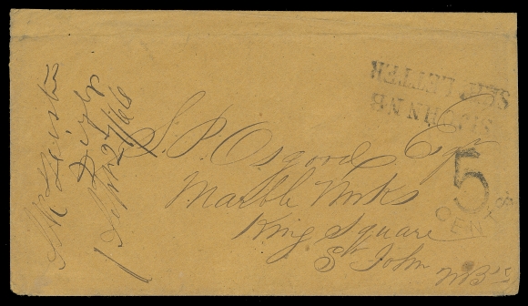 NEW BRUNSWICK STAMPLESS COVERS  1866 (September 29) Orange envelope with docketing "Digby Sepr 27 / 66" at left indicating it was sent by private vessel to Saint John; entering mail at Saint John with two-line St. JOHN NB / SHIP LETTER (JGY 159) struck with "5 CENTS" due to be collected from the recipient, St. John SE 29 1866 receiver on back. Couple light creases in no way detract. A very elusive usage of this Ship Letter handstamp during the Decimal period, F-VF