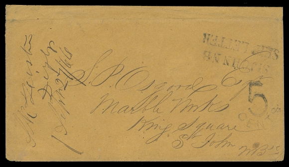 NEW BRUNSWICK STAMPLESS COVERS 1866 (September 29) Orange envelope with docketing "Digby Sepr 27 / 66" at left indicating it was sent by private vessel to Saint John; entering mail at Saint John with two-line St. JOHN NB / SHIP LETTER (JGY 159) struck with "5 CENTS" due to be collected from the recipient, St. John SE 29 1866 receiver on back. Couple light creases in no way detract. A very elusive usage of this Ship Letter handstamp during the Decimal period, F-VF