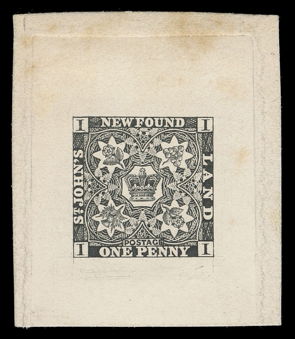 THE AFAB COLLECTION - NEWFOUNDLAND PENCE ISSUES  1,Perkins Bacon Original Engraved Die Proof printed in black, with remarkably large margins 44 x 51mm showing die sinkage on three sides; light soiling at top, showing characteristic shaded "E" in "POSTAGE" and uncleared extension of framelines at corners. Superb and very rare, quite likely the largest example among a maximum of five that exist, VFProvenance: Robert H. Pratt Pence Issues, Harmers of London, October 1986; Lot 2