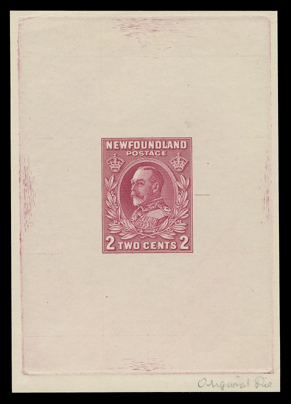 THE AFAB COLLECTION - NEWFOUNDLAND 1897-1947 ISSUES  185,Large Die Proof  in rose, colour of issue on white wove  unwatermarked paper 62 x 87mm, full die sinkage, pencil  annotation "Original Die" at lower right; the approved die with  guideline at right, no die number, scarce and most appealing, VF