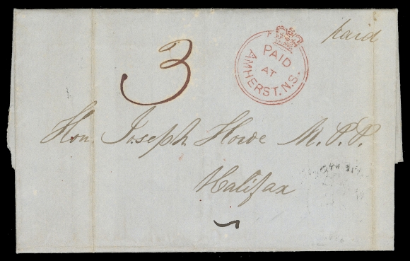 NOVA SCOTIA STAMPLESS COVERS  1852 (May 4) Folded entire datelined "Parrsboro May 4th 1852" on clean cover to Halifax, addressed to Hon. Joseph Howe, M.P.P. (served as premier 1860-1863), manuscript "3" and "paid", and displaying a very clear, superb strike in red of the British "Crown" circle Paid at Amherst (Macdonald Type 182) handstamp; Amherst double arc MY 4 1852 and oval "H" (Halifax) MY 5 receiver backstamps. A great cover that really stands out, XF (SG CC1 £1,000) Est. 1,000.00+ 

Researching "name-sales" of Nova Scotia postal history, we found only twenty covers with the Amherst Crowned Circle. Years of usage were 1845 to 1854, struck in red, plus one 1874 cover in black. This example is ONE OF THE FINEST EXTANT.