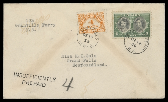NEWFOUNDLAND -  8 BACK-OF-BOOK  1939 (December 14) Cover from Granville Ferry, NS, bearing 1c Royal Visit tied by neat CDS dispatch, shortpaid 2c with two-line INSUFFICIENTLY PREPAID instructional marking and due "4" in crayon, double deficiency; 4c postage due affixed and tied by Grand Falls DE 18 split ring datestamp, VF (Unitrade J4)