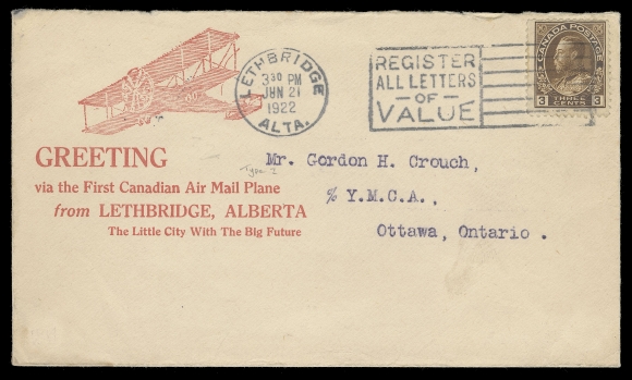 CANADA - 12 AIRMAILS  1922 (June 21) Curtiss JN-4 aircraft illustrated envelope, showing type I text "from Lethbridge, Alberta The Little City with The Big Future", bearing a 3c brown Admiral wet printing tied by Lethbridge slogan dated 3:30PM JUN 21 1922. About 60 covers (consisting of all three  types of envelopes) were actually addressed, bearing a stamp and postmarked; no backstamp as customary. An appealing and scarce early flight cover, VF (Unitrade 108)
