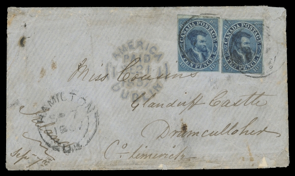 CANADA -  2 PENCE  1857 (September 7) Envelope mailed from Hamilton, U.C. to Drumcullogher, County Limerick, Ireland, bearing two single Ten pence bright blue on thin crisp paper, both with clear to large margins, left stamp has insignificant corner crease, tied by indistinct four-ring numerals, Hamilton double arc dispatch datestamp in black at left and clear, complete “AMERICA / PAID / DUBLIN SE 21 1857” CDS in blue on front, faint receiver on back; cover with edge wear due to fragile nature of the paper, a very rare double Cunard Line U.S. Packet rate cover to Ireland, Fine+ (Unitrade 7)Census: Of the mere 9 covers bearing two examples of the 10 pence to the UK (census compiled by Wayne Smith and updated January 2022) - this is the only cover addressed to Ireland; a unique destination & franking combination.Expertization: clear 1968 RPS of London and 1986 Peter Holcombe certificatesProvenance: E. Carey Fox, First Portion, H.R. Harmer, Inc., May 1968; Lot 310                   Warren Wilkinson, Firby Auctions, June 2007; Lot 269