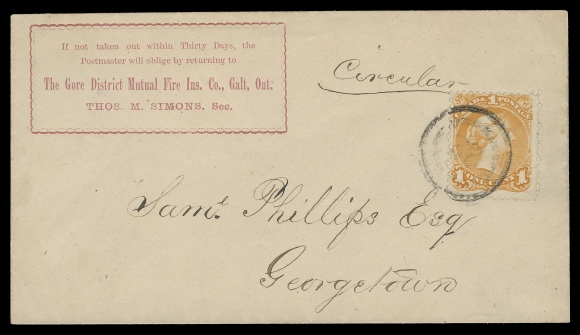 CANADA -  4 LARGE QUEEN  Only Known Cover: (Undated) The Gore District Mutual Fire Ins. Co. Galt Ont. advertising cover, endorsed "Circular" and mailed unsealed to Georgetown, bearing 1c yellow orange on medium horizontal wove paper, lovely fresh colour and well tied to cover by light, legible 2-ring 