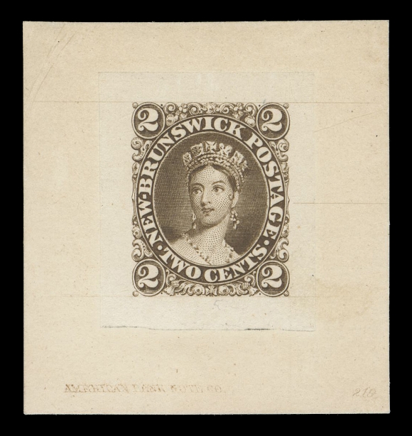 NEW BRUNSWICK  7,“Goodall” Die Proof in dark yellowish brown on india paper 25 x 30mm, die sunk on card 42 x 46mm; showing light impression of ABNC imprint and die number "219" at base; a rare and appealing proof, VF+ (Minuse & Pratt 7TC2g)