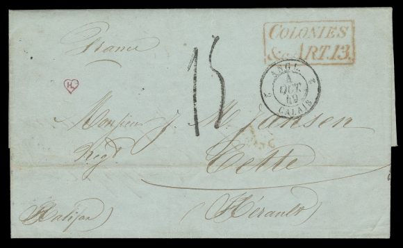 SPM - STAMPLESS COVERS  Folded lettersheet datelined "St. Pierre & M 1 Sbre 1849", carried by private ship to Sydney, Cape Breton, superb Sydney, CB SE 9 1849 double arc dispatch struck on reverse along with oval "H" (Halifax) SE 14 1849 transit, London 3 OC 1849 transit in red and same-ink "Colonies/&c.Art.13." framed accountancy handstamp, Calais 4 OCT 49 entry cds, rated "15" décimes due handstamp to collect from addressee with 7 OCT Cette receiver backstamp; light horizontal file fold, an attractive cover, VF