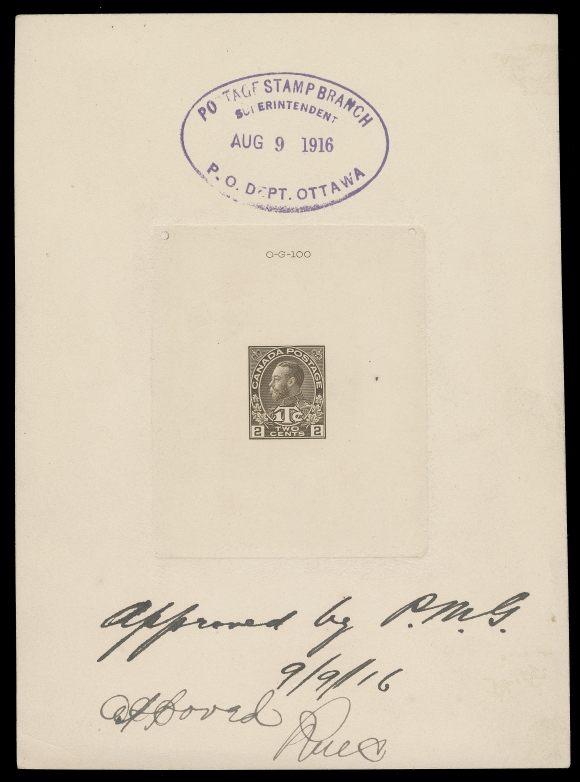 ADMIRAL PROOFS  MR4a,A marvelous Approved Large Die Proof on 63 x 76mm india paper, die sunk on large card 126 x 173mm; the hardened die showing die number "OG-100" above design; oval Postage Stamp Branch Superintendent Aug 9 1916 P.O. Dept. Ottawa handstamp in violet and manuscript in black ink "approved by P.M.G. 9 / 9 / 16" by Deputy Postmaster General "RMC" (Robert Miller Coulter). Small negligible corner card crease at bottom left. A fabulous proof of wonderful appeal; we are aware of only one other (Stan Lum, September 2013; Lot 882 & Eastern Auctions, February 2018; Lot 1213). A showpiece, VF (Minuse & Pratt Die I, unlisted in this colour)