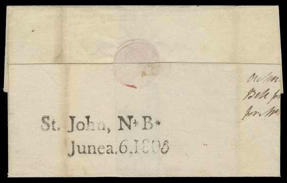 NEW BRUNSWICK STAMPLESS COVERS  1805 (June 6) An unusually clean folded cover from Saint John, NB to Quebec, rated "3N" and on reverse a superb two-line "St. John, N*B* / Junea.6.1805" straightline in black (JGY Fig. 13a), very attractive, VF; ex. H.W. Lussey (Sissons Sale 125, September 1956; Lot 35)