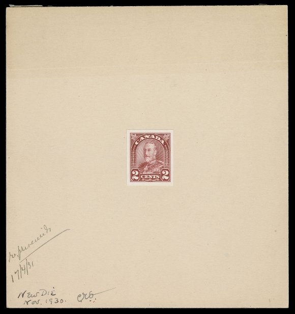 CANADA -  8 KING GEORGE V  165a,BABN Die Proof of the adopted design inscribed "POSTAGE" on right side panel, the second die, characteristic stamp size glazed-surface white paper, large margins, affixed on thick yellowish card 128 x 136mm, annotated "New Die Nov. 1930" and initialed "CRG", reconsidered on April 17, 1931 with second ink annotation at left. Extremely rare and unlisted in both Minuse & Pratt and Glen Lundeen BNA proofs website, VF

Provenance: James Goss Arch Issue Collection, Firby Auctions, June 2003; Lot 14
Ron Brigham, June 2015; Lot 129